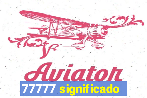 77777 significado